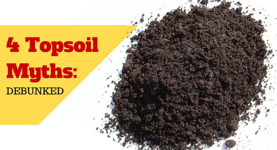 4 Topsoil Myths Debunked