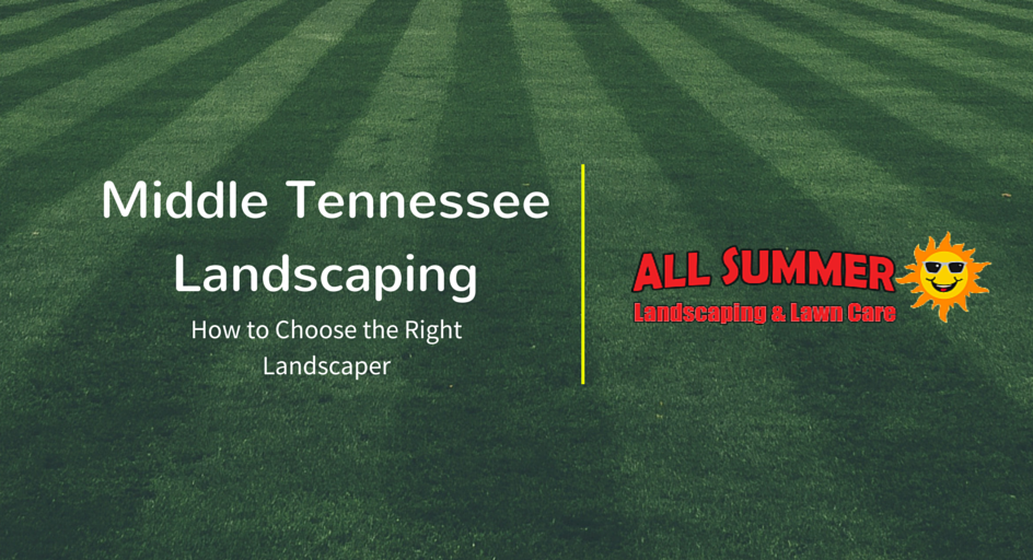 Middle Tennessee Landscaping – How to Choose the Right Landscaper