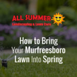 blog image of lawn with flower beds; blog title: How to Bring Your Murfreesboro Lawn Into Spring